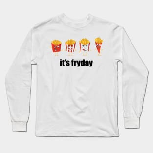 French Fries Pun - It's Fryday Long Sleeve T-Shirt